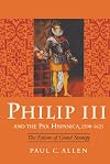 Philip III and the Pax Hispanica, 1598-1621: The Failure of Grand Strategy