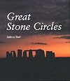 Great Stone Circles: Fables, Fictions, Facts