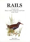 Rails: A Guide to the Rails, Crakes, Gallinules and Coots of the World