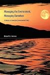 Managing the Environment, Managing Ourselves: A History of American Environmental Policy