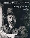 Rembrandt as an Etcher: A Study of the Artist at Work, Second edition