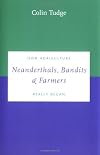 Neanderthals, Bandits and Farmers: How Agriculture Really Began