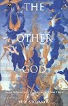 The Other God: Dualist Religions from Antiquity to the Cathar Heresy (Yale Nota Bene)