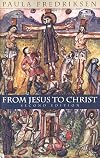 From Jesus to Christ: The Origins of the New Testament Images of Christ
