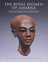 The Royal Women of Amarna: Images of Beauty from Ancient Egypt
