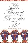 The theory of decorative art : an anthology of European & American writings, 1750-1940