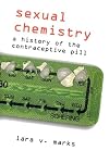 Sexual Chemistry: A History of the Contraceptive Pill
