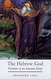 The Hebrew God: Portrait of an Ancient Deity