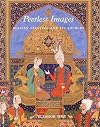 Peerless Images: Persian Painting and Its Sources