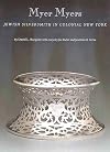 Myer Myers: Jewish Silversmith in Colonial New York