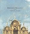 Bernardo Bellotto and the Capitals of Europe. [exhibition] Museo Correr, Venice, 10 February - 27 June 2001; The Museum of Fine Arts, Houston, 29 July - 21 October 2001