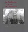 Le Corbusier Before le Corbusier: Architectural Studies, Interiors, Painting and Photography, 1907-1922