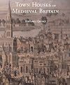Town Houses of Medieval Britain (Paul Mellon Centre for Studies in British Art)