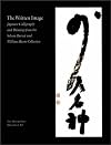 The Written Image: Japanese Calligraphy and Painting from the Sylvan Barnet and William Burto Collection