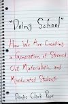 Doing School: How We Are Creating a Generation of Stressed-Out, Materialistic, and Miseducated Students