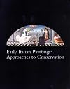 Early Italian paintings : approaches to conservation : proceedings of a symposium at the Yale University Art Gallery, April 2002