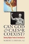 Can God and Caesar Coexist?: Balancing Religious Freedom and International Law