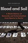 Blood and Soil: A World History of Genocide and Extermination from Sparta to Darfur