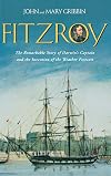 Fitzroy: The Remarkable Story of Darwin's Captain and the Invention of the Weather Forecast