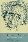 Hannah Arendt: For Love of the World
