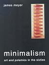 Minimalism: Art and Polemics in the Sixties