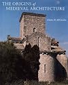 The Origins of Medieval Architecture: Building in Europe, A.D. 600-900