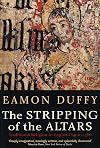 The Stripping of the Altars: Traditional Religion in England, 1400-1580