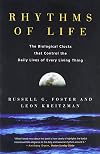 Rhythms of Life: The Biological Clocks that Control the Daily Lives of Every Living Thing