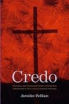 Credo: Historical and Theological Guide to Creeds and Confessions of Faith in the Christian Tradition