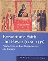 Byzantium: Faith and Power (1261-1557): Perspectives on Late Byzantine Art and Culture: The Metropolitan Museum of Art Symposia