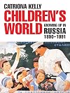 Children's World: Growing Up in Russia, 1890-1991