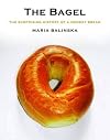 The Bagel: The Surprising History of a Modest Bread