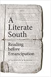 A Literate South: Reading before Emancipation