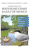 A Field Guide to the Southeast Coast & Gulf of Mexico: Coastal Habitats, Seabirds, Marine Mammals, Fish, & Other Wildlife