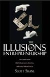 The Illusions of Entrepreneurship: The Costly Myths That Entrepreneurs, Investors, and Policy Makers Live By