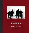 Paris: Photographs from a Time That Was (Art Institute of Chicago)