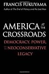 America at the Crossroads: Democracy, Power, and the Neoconservative Legacy
