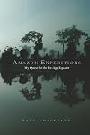 Amazon Expeditions: My Quest for the Ice-Age Equator