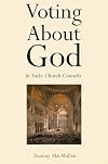 Voting About God in Early Church Councils