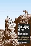 The Legacy of the Mastodon: The Golden Age of Fossils in America