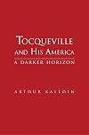 Tocqueville and his America: A Darker Horizon