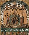 Architecture as Icon: Perception and Representation of Architecture in Byzantine Art