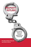 Property Outlaws: How Squatters, Pirates, and Protesters Improve the Law of Ownership