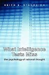 What Intelligence Tests Miss: The Psychology of Rational Thought