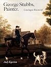 George Stubbs, painter : catalogue raisonné