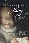 The Marvelous Hairy Girls: The Gonzales Sisters and Their Worlds