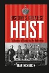 History's Greatest Heist: The Looting of Russia by the Bolsheviks