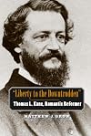 Liberty to the Downtrodden: Thomas L. Kane, Romantic Reformer