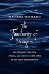 The Familiarity of Strangers: The Sephardic Diaspora, Livorno, and Cross-Cultural Trade in the Early Modern Period