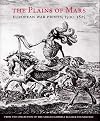 The Plains of Mars: European War Prints, 1500-1825, from the Collection of the Sarah Campbell Blaffer Foundation
